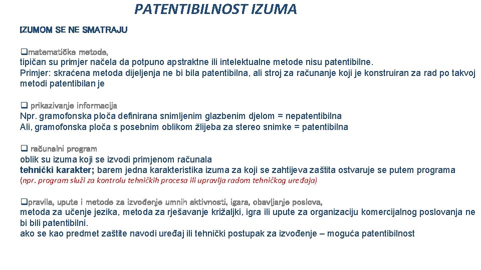 PATENTIBILNOST IZUMA IZUMOM SE NE SMATRAJU qmatematičke metode, tipičan su primjer načela da potpuno