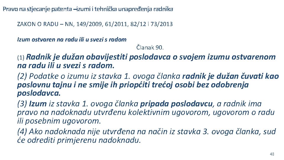 Pravo na stjecanje patenta –izumi i tehnička unapređenja radnika ZAKON O RADU – NN,