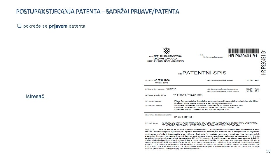 POSTUPAK STJECANJA PATENTA – SADRŽAJ PRIJAVE/PATENTA q pokreće se prijavom patenta Istresač… 50 