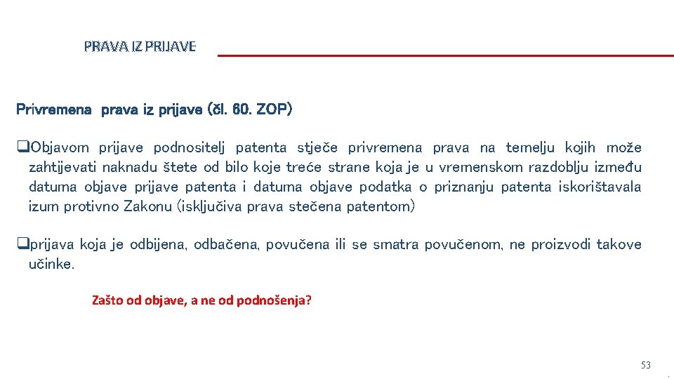 PRAVA IZ PRIJAVE Privremena prava iz prijave (čl. 60. ZOP) q. Objavom prijave podnositelj