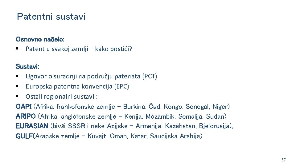 Patentni sustavi Osnovno načelo: Patent u svakoj zemlji – kako postići? Sustavi: Ugovor o