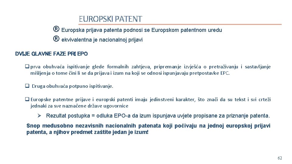 EUROPSKI PATENT ® Europska prijava patenta podnosi se Europskom patentnom uredu ® ekvivalentna je