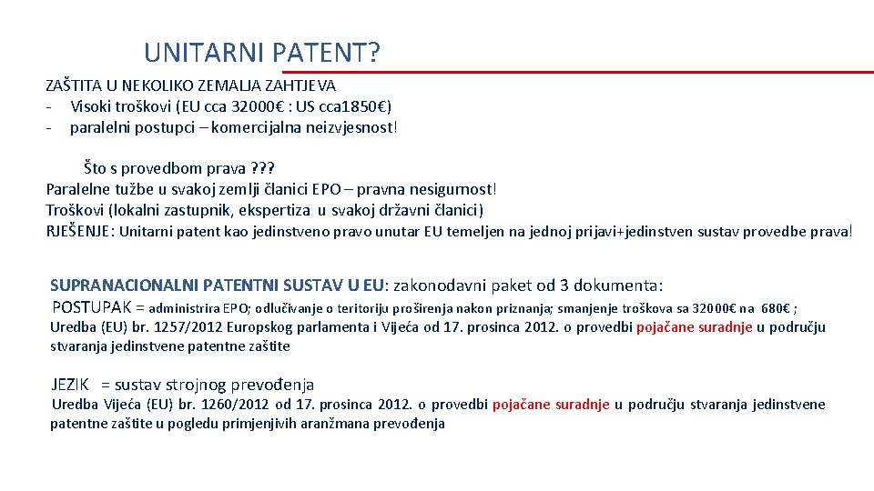 UNITARNI PATENT? ZAŠTITA U NEKOLIKO ZEMALJA ZAHTJEVA - Visoki troškovi (EU cca 32000€ :