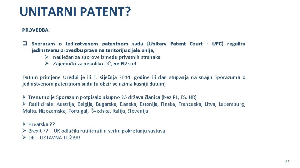 UNITARNI PATENT? PROVEDBA: q Sporazum o Jedinstvenom patentnom sudu (Unitary Patent Court - UPC)