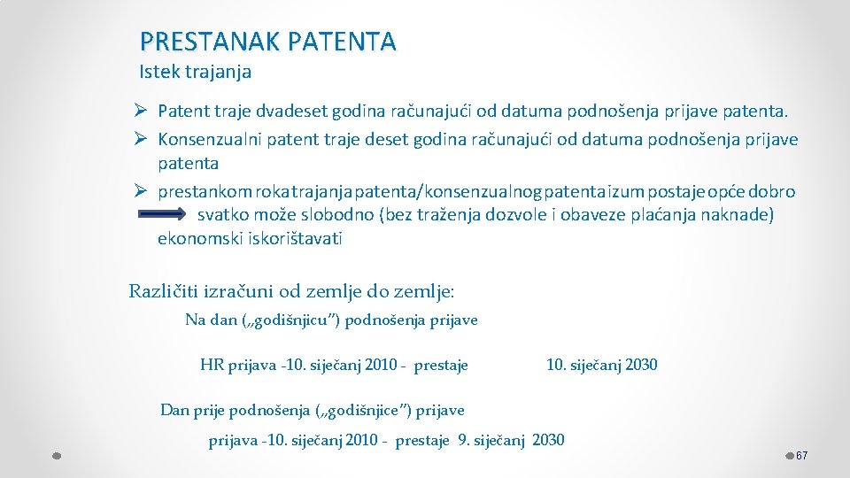 PRESTANAK PATENTA Istek trajanja Ø Patent traje dvadeset godina računajući od datuma podnošenja prijave
