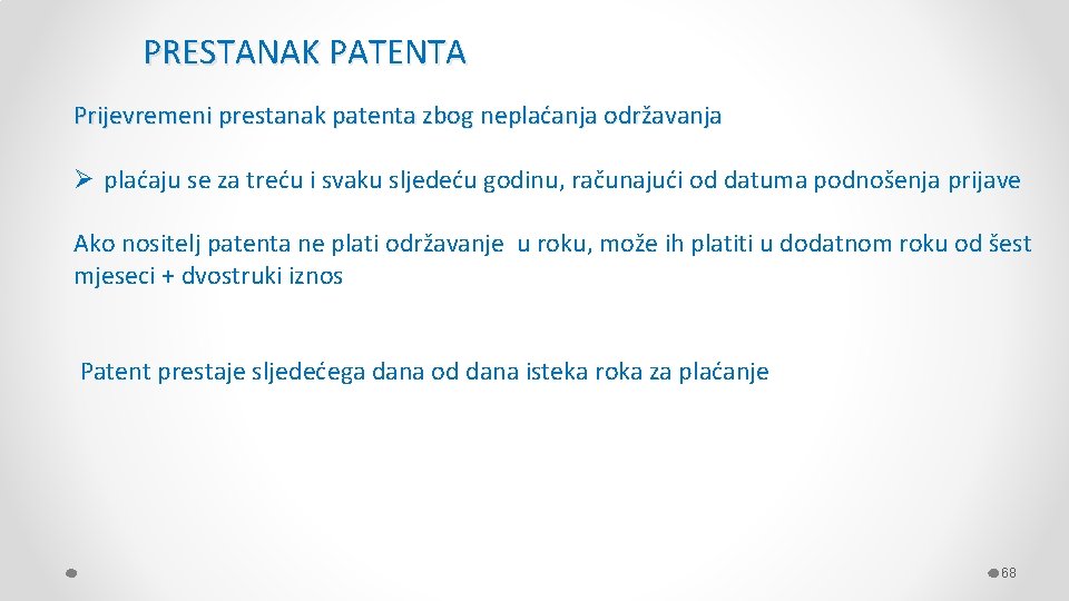 PRESTANAK PATENTA Prijevremeni prestanak patenta zbog neplaćanja održavanja Ø plaćaju se za treću i