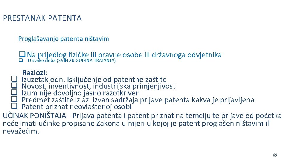 PRESTANAK PATENTA Proglašavanje patenta ništavim q Na prijedlog fizičke ili pravne osobe ili državnoga