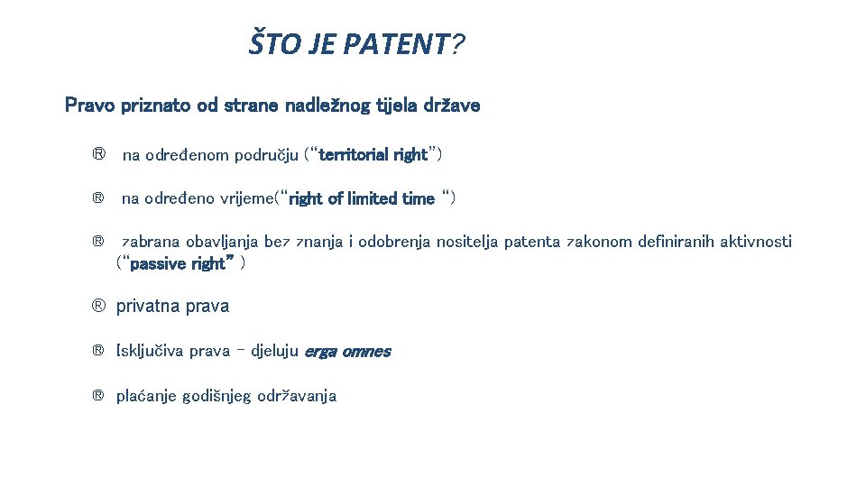 ŠTO JE PATENT? Pravo priznato od strane nadležnog tijela države ® na određenom području