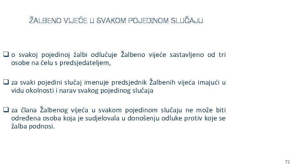 ŽALBENO VIJEĆE U SVAKOM POJEDINOM SLUČAJU q o svakoj pojedinoj žalbi odlučuje Žalbeno vijeće