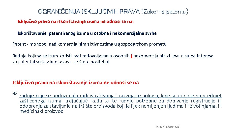 OGRANIČENJA ISKLJUČIVIH PRAVA (Zakon o patentu) Isključivo pravo na iskorištavanje izuma ne odnosi se