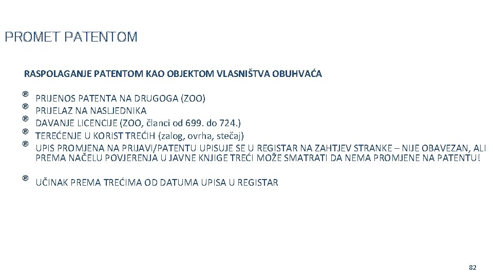 PROMET PATENTOM RASPOLAGANJE PATENTOM KAO OBJEKTOM VLASNIŠTVA OBUHVAĆA ® ® ® PRIJENOS PATENTA NA