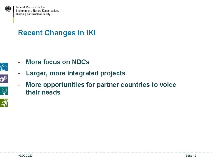 Recent Changes in IKI - More focus on NDCs - Larger, more integrated projects