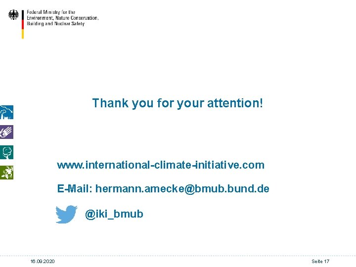 Thank you for your attention! www. international-climate-initiative. com E-Mail: hermann. amecke@bmub. bund. de @iki_bmub