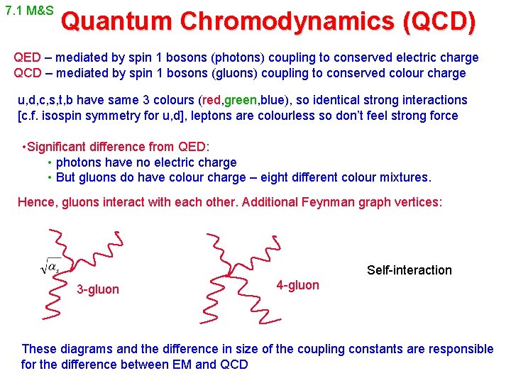 7. 1 M&S Quantum Chromodynamics (QCD) QED – mediated by spin 1 bosons (photons)