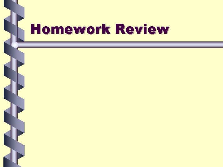 Homework Review Homework Review