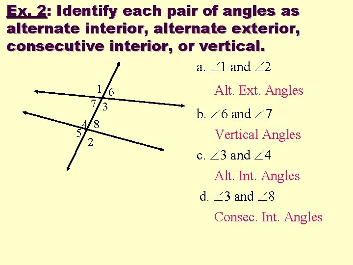 Ex. 2: Identify each pair of angles as alternate interior, alternate exterior, consecutive interior,