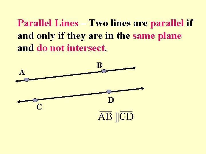 Parallel Lines – Two lines are parallel if and only if they are in