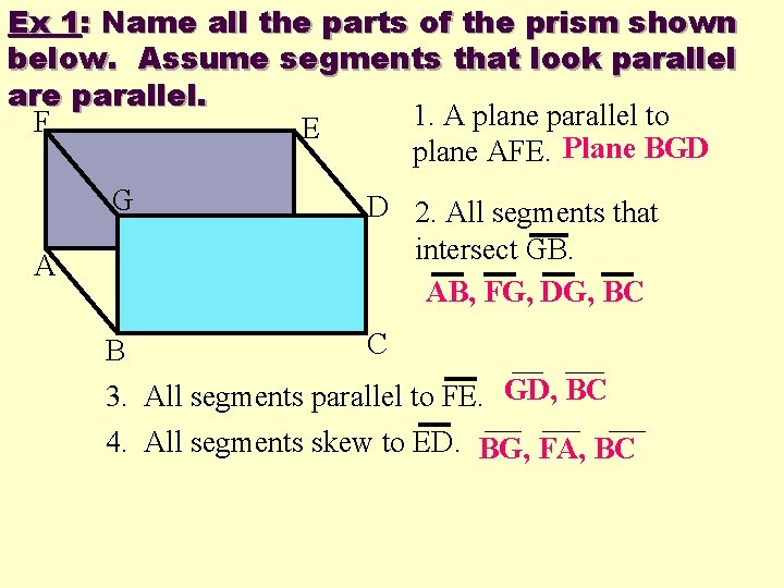 Ex 1: Name all the parts of the prism shown below. Assume segments that