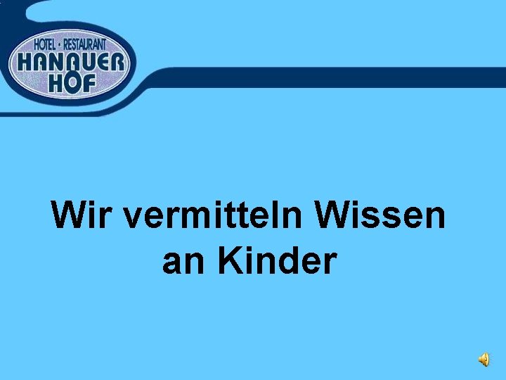 Wir vermitteln Wissen an Kinder 