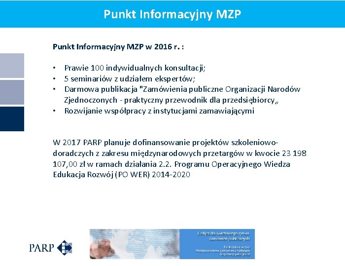 Punkt Informacyjny MZP w 2016 r. : • Prawie 100 indywidualnych konsultacji; • 5