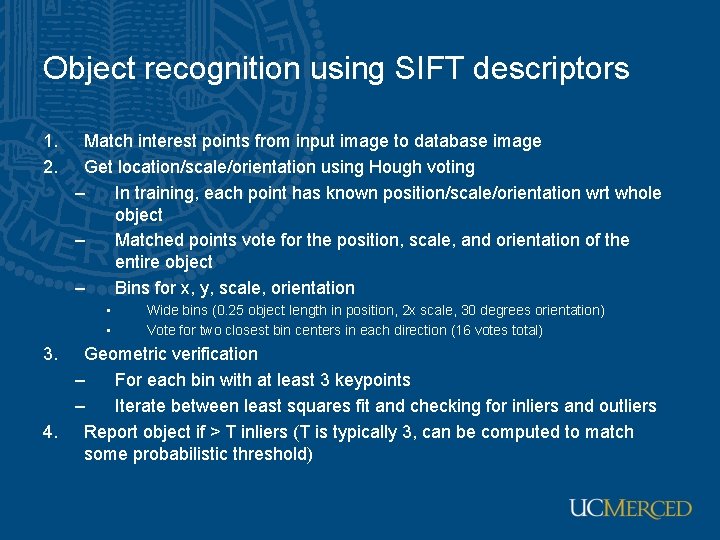Object recognition using SIFT descriptors 1. 2. Match interest points from input image to