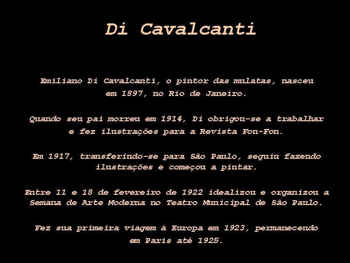 Di Cavalcanti Emiliano Di Cavalcanti, o pintor das mulatas, nasceu em 1897, no Rio