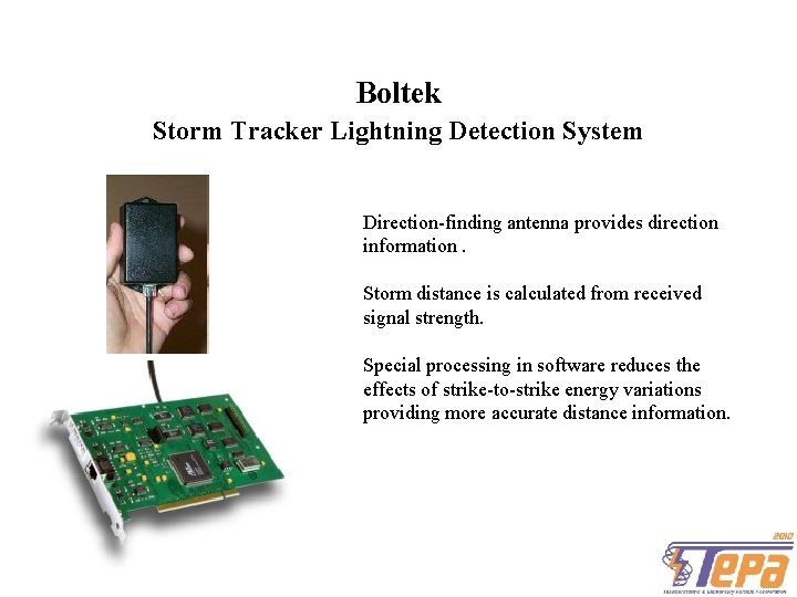 Boltek Storm Tracker Lightning Detection System Direction-finding antenna provides direction information. Storm distance is