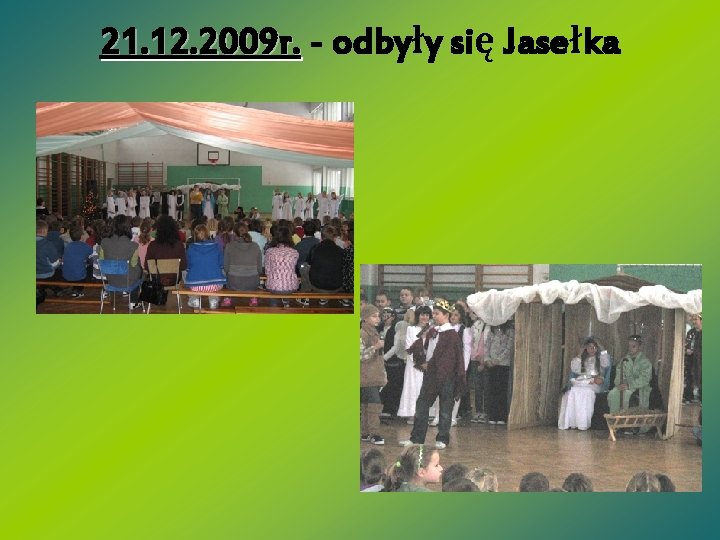 21. 12. 2009 r. - odbyły się Jasełka 