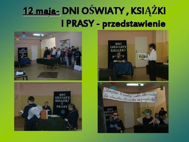 12 maja- DNI OŚWIATY , KSIĄŻKI I PRASY - przedstawienie 