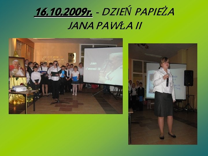 16. 10. 2009 r. - DZIEŃ PAPIEŻA JANA PAWŁA II 