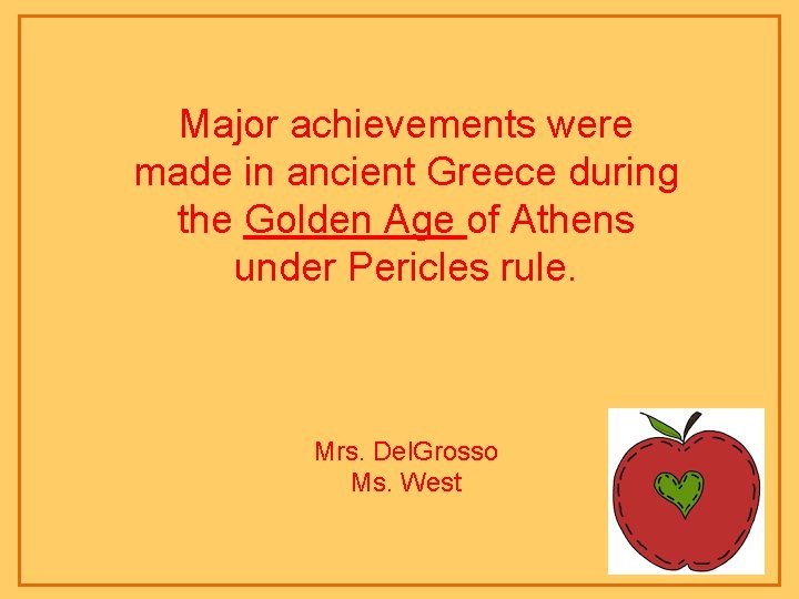 Major achievements were made in ancient Greece during the Golden Age of Athens under