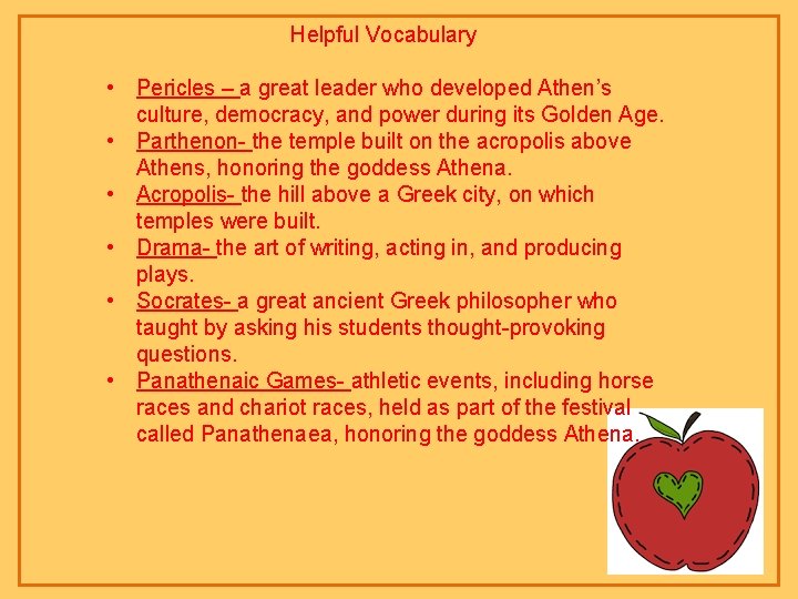 Helpful Vocabulary • Pericles – a great leader who developed Athen’s culture, democracy, and