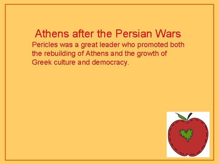 Athens after the Persian Wars Pericles was a great leader who promoted both the