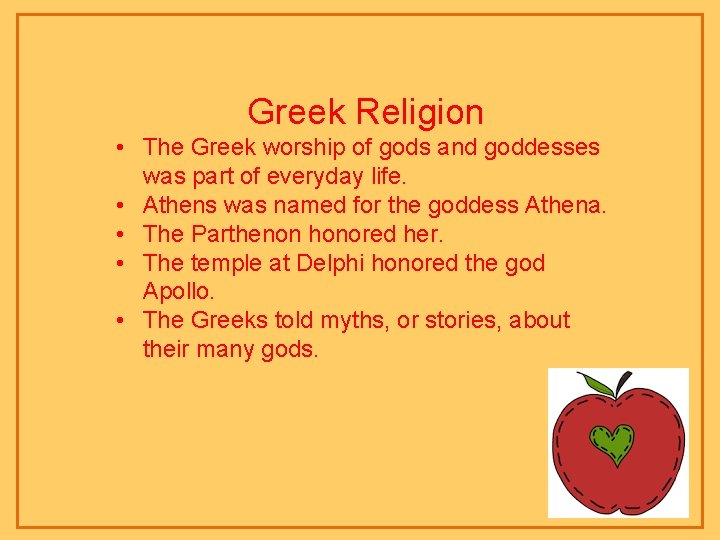 Greek Religion • The Greek worship of gods and goddesses was part of everyday