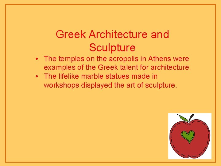 Greek Architecture and Sculpture • The temples on the acropolis in Athens were examples