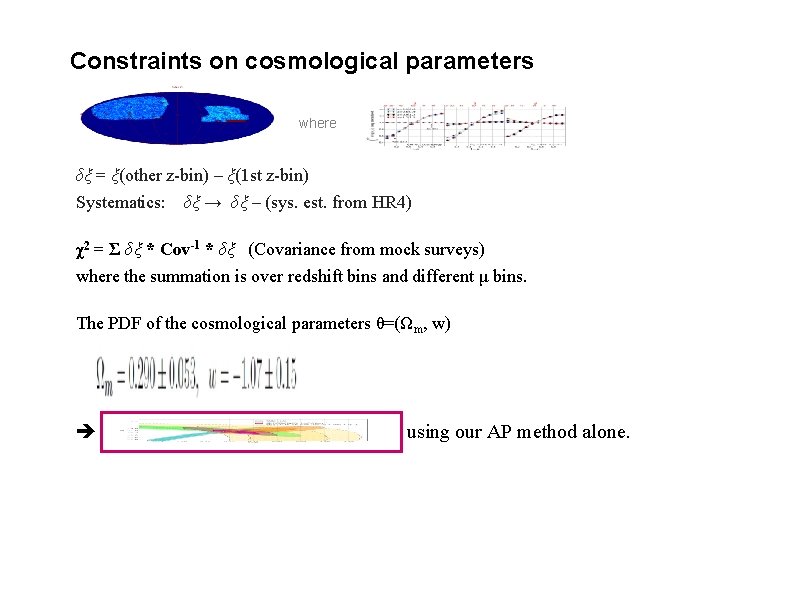 Constraints on cosmological parameters where δξ = ξ(other z-bin) – ξ(1 st z-bin) Systematics: