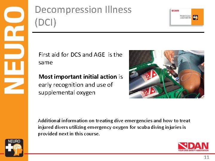 Decompression Illness (DCI) First aid for DCS and AGE is the same Most important Decompression Illness (DCI) First aid for DCS and AGE is the same Most important