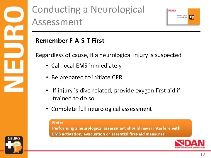 Conducting a Neurological Assessment Remember F-A-S-T First Regardless of cause, if a neurological injury Conducting a Neurological Assessment Remember F-A-S-T First Regardless of cause, if a neurological injury