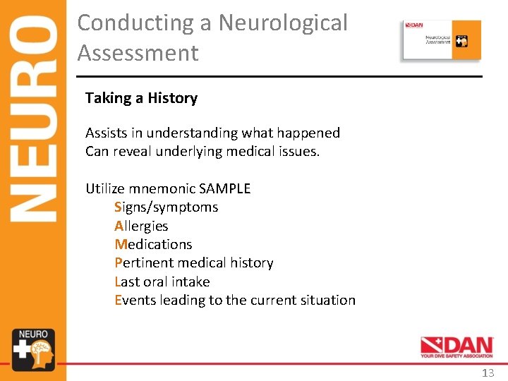Conducting a Neurological Assessment Taking a History Assists in understanding what happened Can reveal Conducting a Neurological Assessment Taking a History Assists in understanding what happened Can reveal