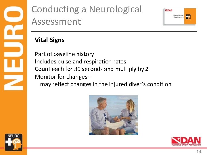 Conducting a Neurological Assessment Vital Signs Part of baseline history Includes pulse and respiration Conducting a Neurological Assessment Vital Signs Part of baseline history Includes pulse and respiration