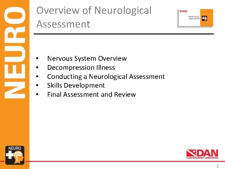 Overview of Neurological Assessment • • • Nervous System Overview Decompression Illness Conducting a Overview of Neurological Assessment • • • Nervous System Overview Decompression Illness Conducting a