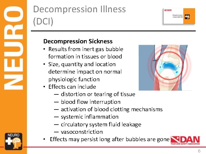 Decompression Illness (DCI) Decompression Sickness • Results from inert gas bubble formation in tissues Decompression Illness (DCI) Decompression Sickness • Results from inert gas bubble formation in tissues