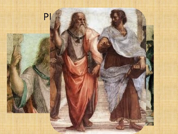 PLATON I ARISTOTEL PLATON I ARISTOTEL