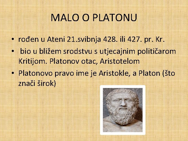 MALO O PLATONU • rođen u Ateni 21. svibnja 428. ili 427. pr. Kr. MALO O PLATONU • rođen u Ateni 21. svibnja 428. ili 427. pr. Kr.