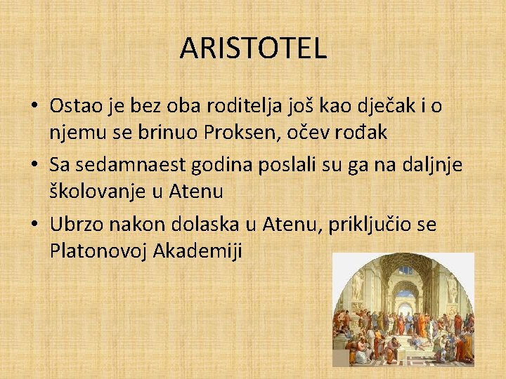 ARISTOTEL • Ostao je bez oba roditelja još kao dječak i o njemu se ARISTOTEL • Ostao je bez oba roditelja još kao dječak i o njemu se
