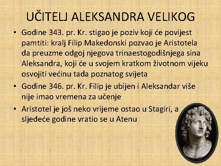 UČITELJ ALEKSANDRA VELIKOG • Godine 343. pr. Kr. stigao je poziv koji će povijest UČITELJ ALEKSANDRA VELIKOG • Godine 343. pr. Kr. stigao je poziv koji će povijest
