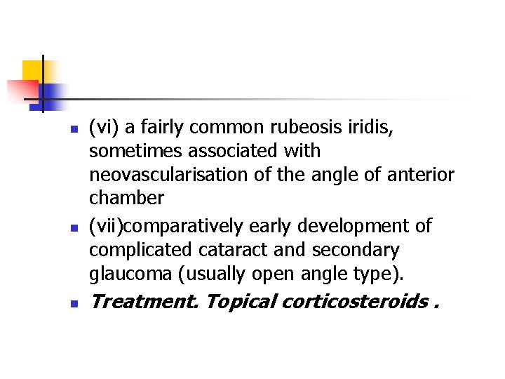 n n n (vi) a fairly common rubeosis iridis, sometimes associated with neovascularisation of n n n (vi) a fairly common rubeosis iridis, sometimes associated with neovascularisation of