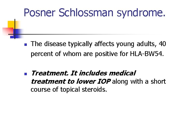 Posner Schlossman syndrome. n n The disease typically affects young adults, 40 percent of Posner Schlossman syndrome. n n The disease typically affects young adults, 40 percent of