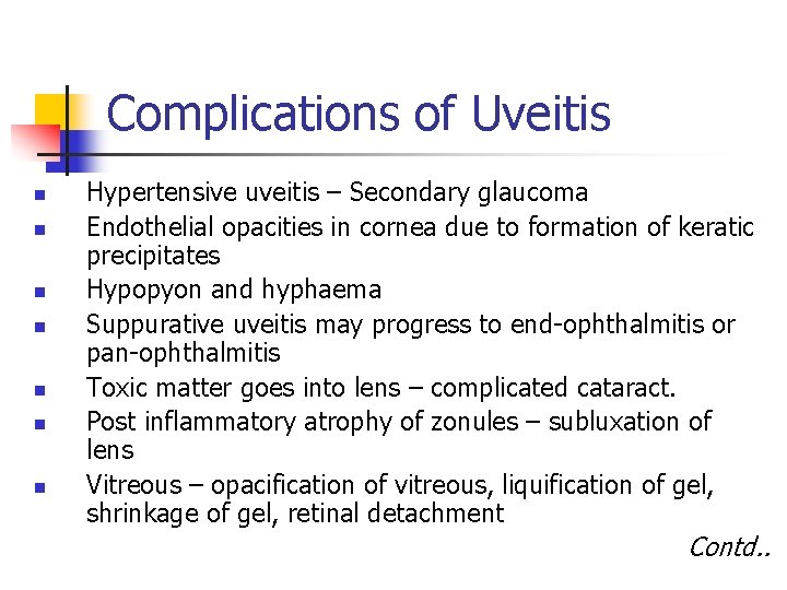 Complications of Uveitis n n n n Hypertensive uveitis – Secondary glaucoma Endothelial opacities Complications of Uveitis n n n n Hypertensive uveitis – Secondary glaucoma Endothelial opacities