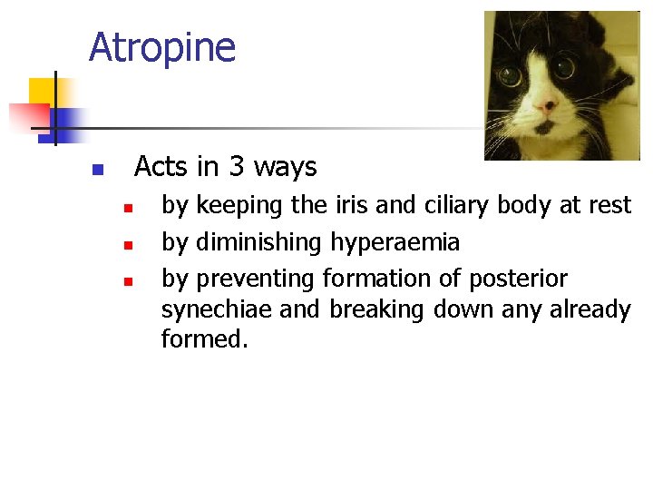 Atropine Acts in 3 ways n n by keeping the iris and ciliary body Atropine Acts in 3 ways n n by keeping the iris and ciliary body